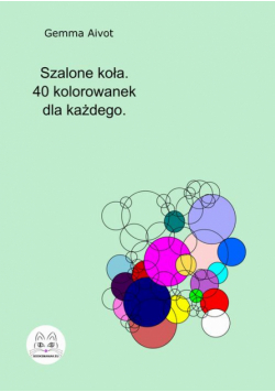 Szalone koła. 40 kolorowanek dla każdego.