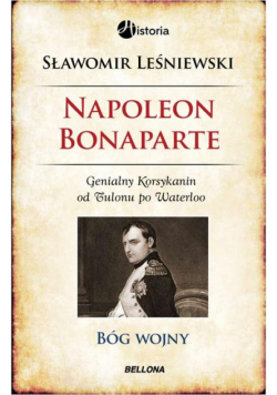 Napoleon Bonaparte. Bóg wojny