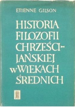 Historia Filozofii Chrześcijańskiej w Wiekach Średnich