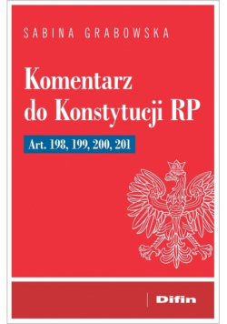 Komentarz do Konstytucji RP art. 198, 199, 200, 201