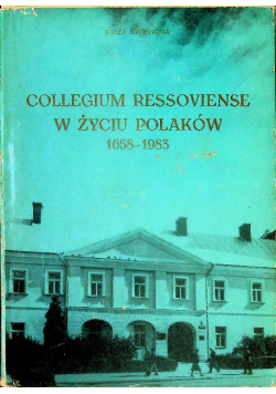 Collegium Ressoviense w życiu Polaków 1658-1983