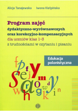 Program zajęć dydaktyczno-wyrównawczych oraz korekcyjno-kompensacyjnych Edukacja polonistyczna 1-3