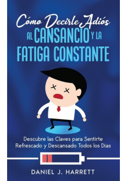 Cómo Decirle Adiós al Cansancio y la Fatiga Constante
