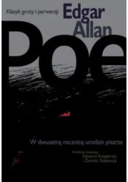Edgar Allan Poe klasyk grozy i perwersji