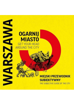 Warszawa ogarnij miasto Miejski przewodnik subiektywny