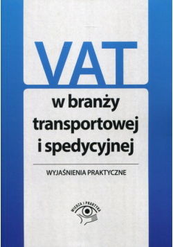 VAT w branży transportowej Wyjaśnienia praktyczne