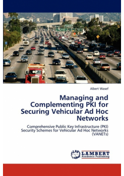 Managing and Complementing PKI for Securing Vehicular Ad Hoc Networks