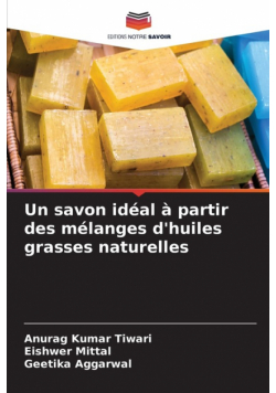 Un savon idéal à partir des mélanges d'huiles grasses naturelles