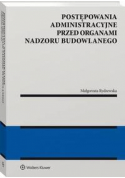 Postępowania administracyjne przed organami nadzoru budowlanego