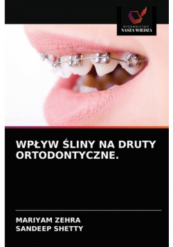 Wpływ Śliny Na Druty Ortodontyczne.