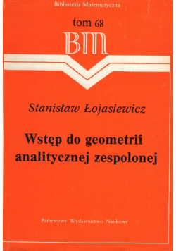 Wstęp do geometrii analitycznej zespolonej Tom 68