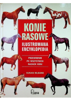 Konie Rasowe ilustrowana encyklopedia