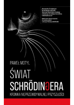 Świat Schrodingera Kronika nieprzewidywalnej