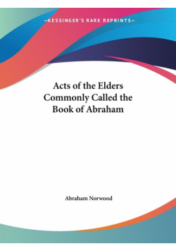 Acts of the Elders Commonly Called the Book of Abraham