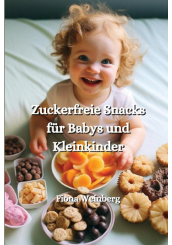 Zuckerfreie Snacks für Babys und Kleinkinder