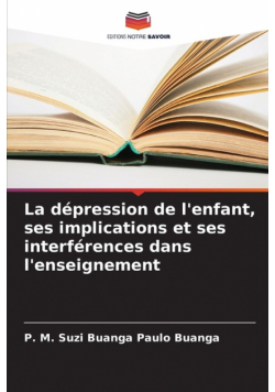 La dépression de l'enfant, ses implications et ses interférences dans l'enseignement