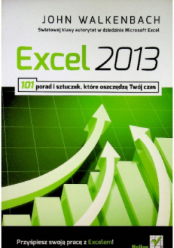 Excel 2013 101 porad i sztuczek które oszczędzą Twój czas