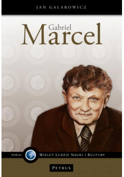 Gabriel Marcel - filozof nadziei.