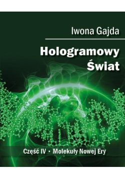 Hologramowy Świat 4. Molekuły Nowej Ery