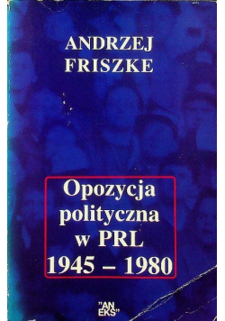Opozycja polityczna w PRL 1945 1980 + Autograf Friszke