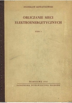 Obliczenia sieci elektroenergetycznych, tom I
