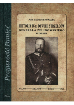 Historja IV-ej dywizji strzelców Generała Żeligowskiego w zarysie