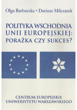 Barburska Olga (red.) - Polityka wschodnia Unii Europejskiej