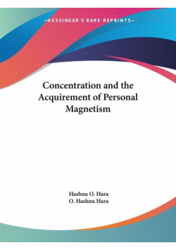 Concentration and the Acquirement of Personal Magnetism