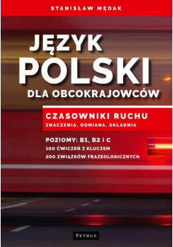 Język polski dla obcokrajowców czasowniki ruchu znaczenia odmiana składnia b1 b2 c
