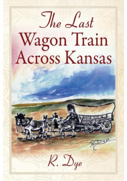 The Last Wagon Train Across Kansas