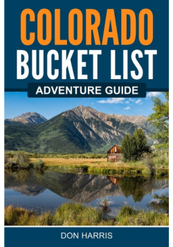 Colorado Bucket List Adventure Guide