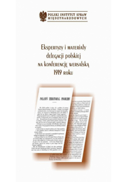 Ekspertyzy i materiały delegacji polskiej na konferencję wersalską