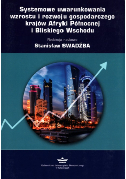 Systemowe uwarunkowania wzrostu i rozwoju gospodarczego krajów Afryki Północnej i Bliskiego Wschodu