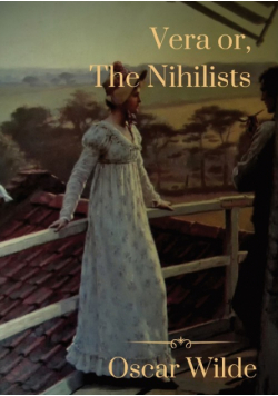 Vera or, The Nihilists