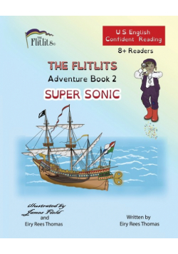 THE FLITLITS, Adventure Book 2, SUPER SONIC, 8+Readers, U.S. English, Confident Reading