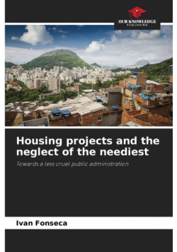 Housing projects and the neglect of the neediest