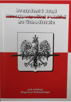 Prezydent i Rząd Rzeczypospolitej Polskiej na Uchodźstwie