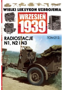 Wielki Leksykon Uzbrojenia Wrzesień 1939 Tom 212 Radiostacje N1 N2 i N3