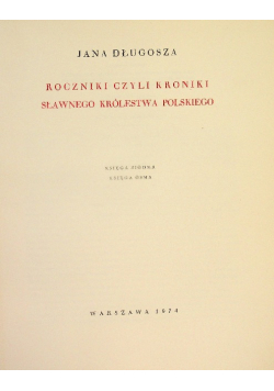 Roczniki czyli Kroniki sławnego Królestwa Polskiego Ksiega 7 i 8