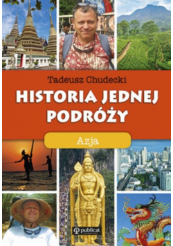 Chudecki Tadeusz - Historia jednej podróży Azja