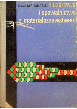 Ślusarstwo i spawalnictwo z materiałoznawstwem