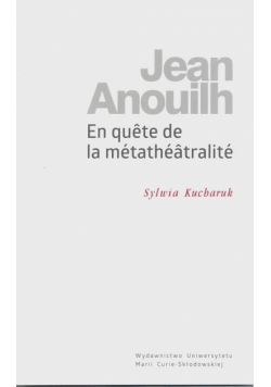 Jean Anouilh En quête de la métathéâtralité
