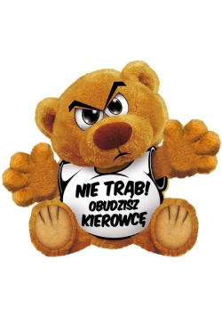 Funny Bear Nie Trąb! Obudzisz kierowcę