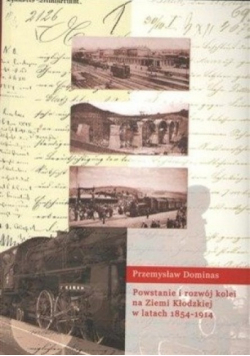Powstanie i rozwój kolei na ziemi Kłodzkiej w latach 1854 - 1914