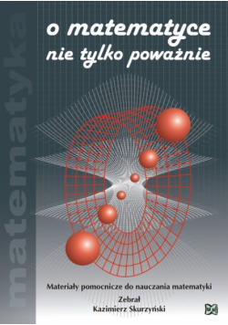 O matematyce nie tylko poważnie