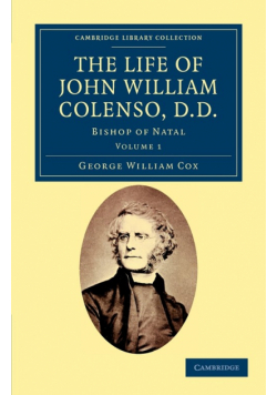 The Life of John William Colenso, D.D. - Volume 1