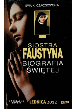 Siostra Faustyna Biografia Świętej