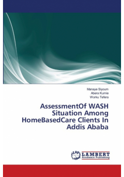 AssessmentOf WASH Situation Among HomeBasedCare Clients In Addis Ababa