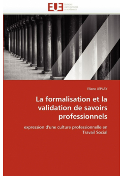 La formalisation et la validation de savoirs professionnels