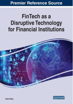 FinTech as a Disruptive Technology for Financial Institutions
